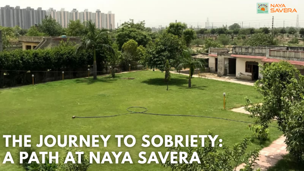 The Journey to Sobriety: A Path at Naya Savera