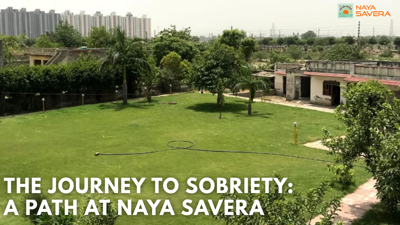 The Journey to Sobriety: A Path at Naya Savera