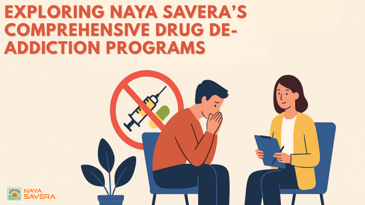 Exploring Naya Savera’s Comprehensive Drug De-Addiction Programs