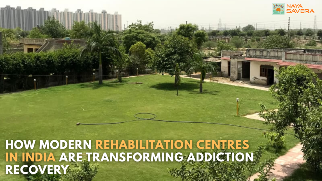 How Modern Rehabilitation Centres in India Are Transforming Addiction Recovery
