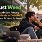 "It's Just Weed": Cannabis Addiction Among College Students in Delhi NCR and What Parents Need to Know